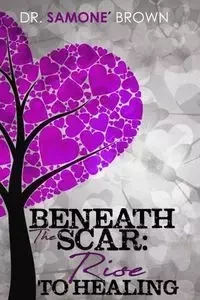 Beneath the Scar - Brown Dr. Samone