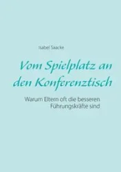 Vom Spielplatz an den Konferenztisch - Isabel Saacke