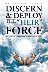 Discern & Deploy the "Heir" Force - Jackson Cecilia Dr.