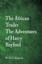 The African Trader - Kingston W. H. G.