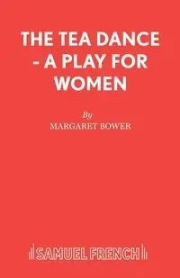 The Tea Dance - A play for women - Margaret Bower