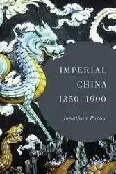 Imperial China, 1350-1900 - Porter Jonathan