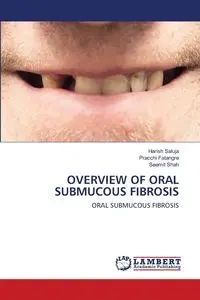 OVERVIEW OF ORAL SUBMUCOUS FIBROSIS - Saluja Harish