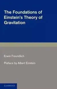 The Foundations of Einstein's Theory of             Gravitation - Erwin Freundlich