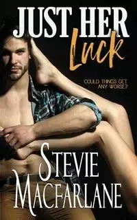 Just Her Luck - Stevie MacFarlane