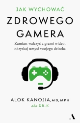 Jak wychować zdrowego gamera - Alok Kanojia