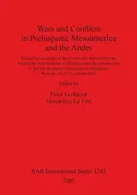 Wars and Conflicts in Prehispanic Mesoamerica and the Andes - Eeckhout Peter