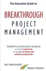 The Executive Guide to Breakthrough Project Management - Ian Heptinstall