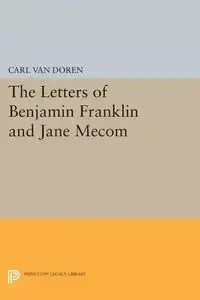 Letters of Benjamin Franklin and Jane Mecom - Van Doren Carl