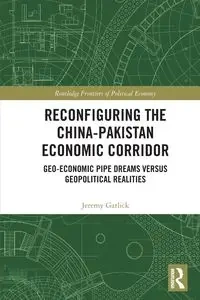 Reconfiguring the China-Pakistan Economic Corridor - Jeremy Garlick