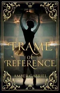 Frame of Reference - Gabriel Amber
