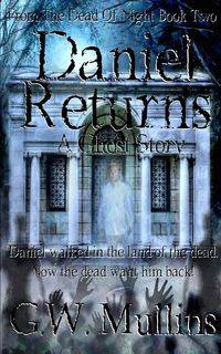 Daniel Returns A Ghost Story - Mullins G.W.