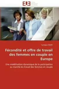 Fécondité et offre de travail des femmes en couple en europe - EDON-C