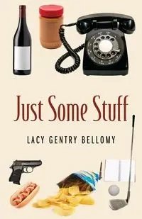 Just Some Stuff - Lacy Bellomy Gentry