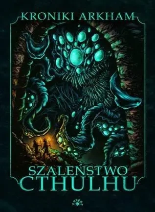 Szaleństwo Cthulhu - praca zbiorowa