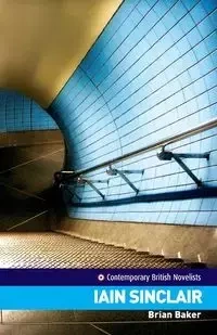 Iain Sinclair - Brian Baker