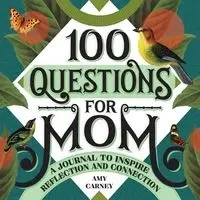 100 Questions for Mom - Amy Carney
