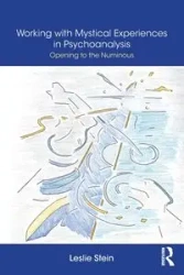 Working with Mystical Experiences in Psychoanalysis - Leslie Stein