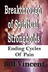 Breakthrough of Spiritual Strongholds - Vincent Bill