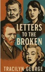 Letters to the Broken - George Tracilyn