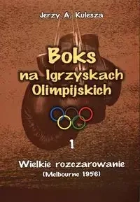 Boks na Igrzyskach Olimpijskich 1 Wielkie rozczarowanie - Jerzy A. Kulesza