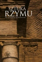 Sztuka Rzymu. Od Augusta do Konstantyna - Elżbieta Makowiecka