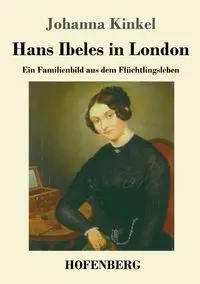 Hans Ibeles in London - Johanna Kinkel