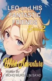 Leo and His Fantastic Friends, Wild Adventure - Sa'ad Author-Mohd Mursalin