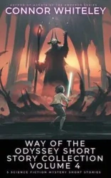 Way Of The Odyssey Short Story Collection Volume 4 - Whiteley Connor