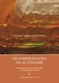 Od samopoznania do autonomii. - Katarzyna Bieniecka-Drzymała
