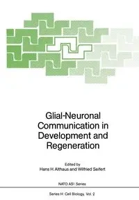 Glial-Neuronal Communication in Development and Regeneration - Althaus Hans H.