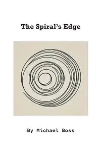 The Spiral's Edge - Michael Boss