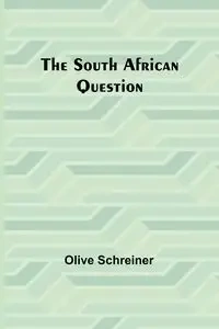 The South African Question - Olive Schreiner
