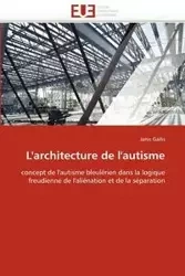 L''architecture de l''autisme - GAILIS-J