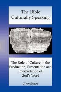 The Bible Culturally Speaking - Glenn Rogers