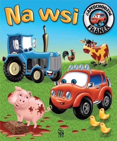 Samochodzik Franek. Na wsi w.2022 - Elżbieta Wójcik