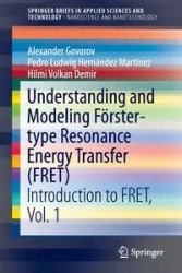 Understanding and Modeling Förster-type Resonance Energy Transfer (FRET) - Alexander Govorov