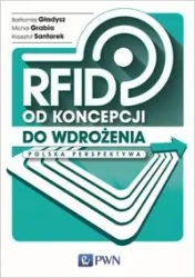 RFID od koncepcji do wdrożenia. Polska perspektywa - Bartłomiej Gładysz, Michał Grabia, Krzysztof Sant