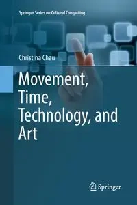 Movement, Time, Technology, and Art - Chau Christina