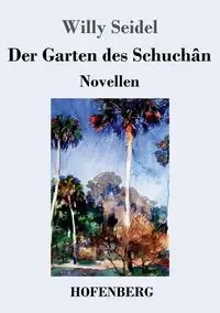 Der Garten des Schuchân - Willy Seidel
