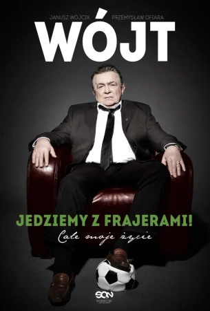 eBook Wójt. Jedziemy z frajerami! Całe moje życie - Janusz Wójcik, Przemysław Ofiara epub mobi