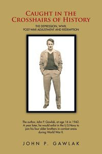 Caught in the Crosshairs of History - Gawlak John P.