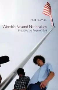 Worship Beyond Nationalism - Rob Hewell