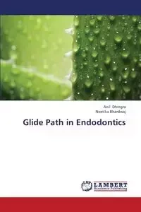Glide Path in Endodontics - Dhingra Anil