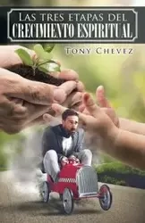 Las tres etapas del crecimiento espiritual - Tony Chevez
