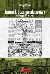Jarmark bożonarodzeniowy w dawnym Wrocławiu - Grzegorz Sobel