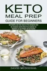 Keto Meal Prep Guide for Beginners - David McDougal