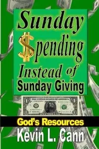 Sunday Spending Instead of Sunday Giving - Kevin L. Cann