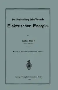 Die Preisstellung Beim Verkaufe Elektrischer Energie - Siegel Gustav