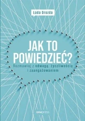 Jak to powiedzieć? Rozmawiaj z odwagą,,, - Łada Drozda